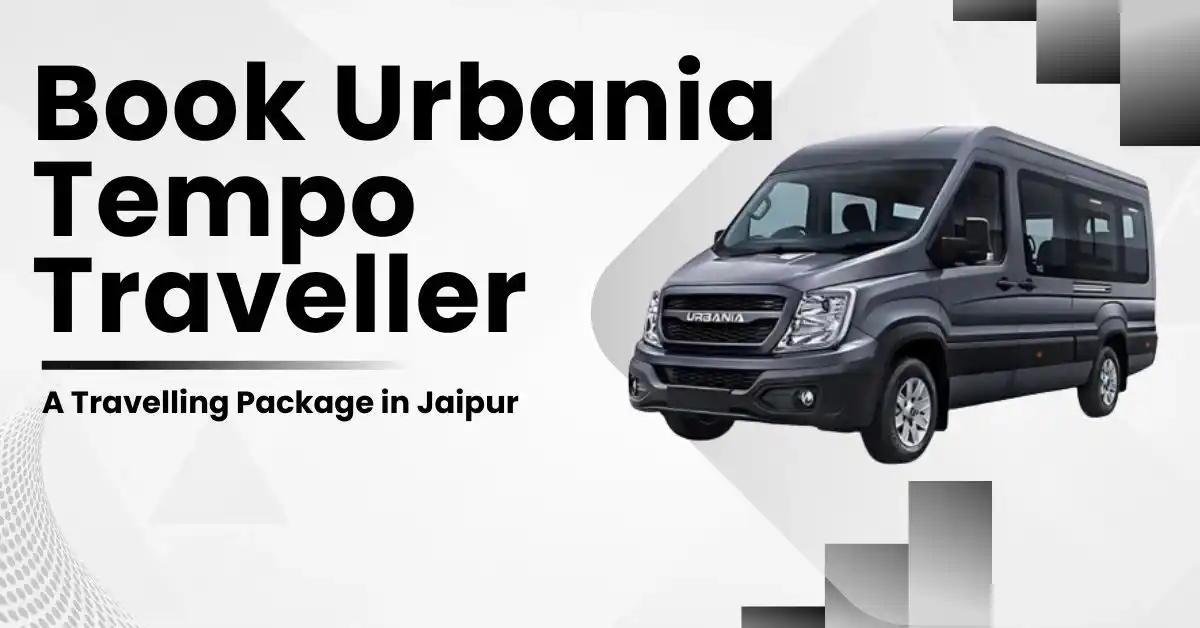 Book Urbania Tempo Traveller: A Travelling Package in Jaipur